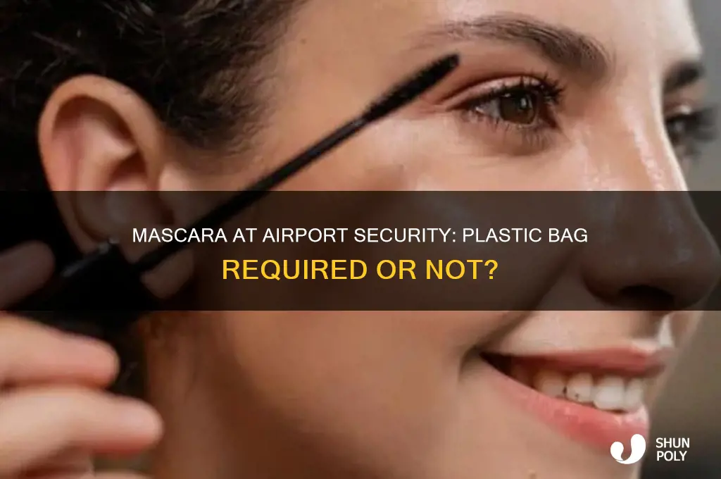 does mascara have to go in plastic bag at airport