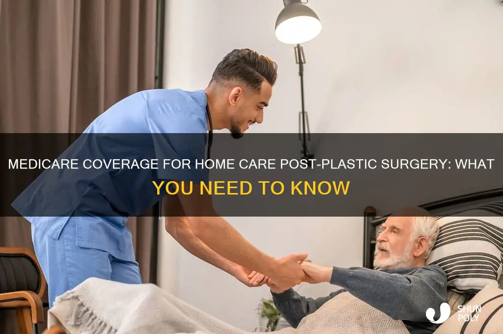 does medicare cover him home care after plastic surgery