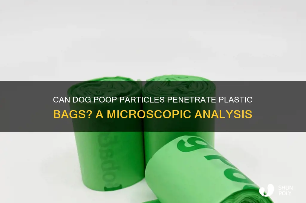 does microscopic amounts of dog poop get through plastic bag