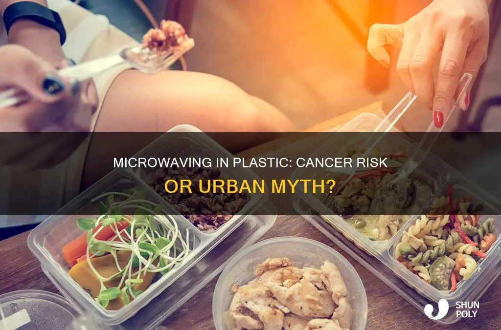 does microwaving in plastic cause cancer