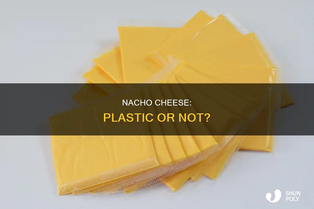 does nacho cheese have plastic in it