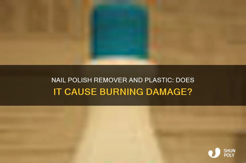 does nail polish remover burn plastic