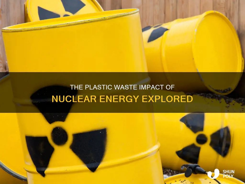 does nuclear energy create plastic waste
