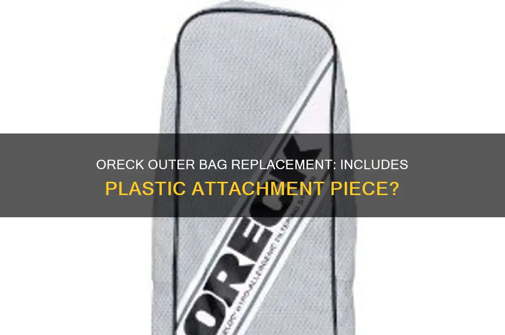does oreck outer bag replacement come with plastic attachment piece