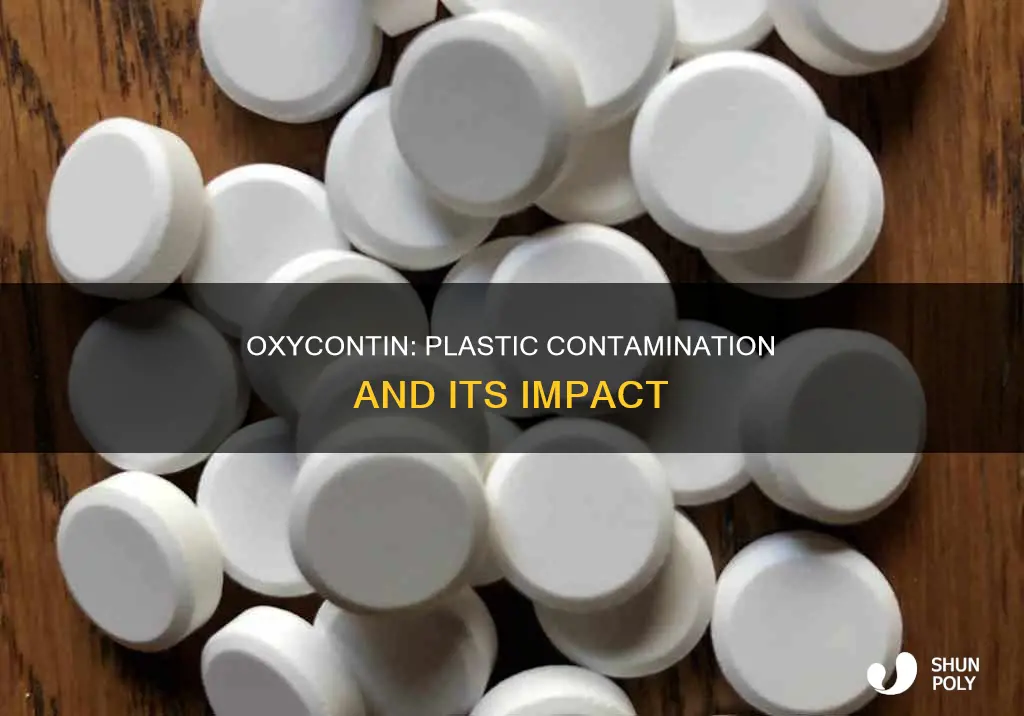 does oxycontin have plastic in it