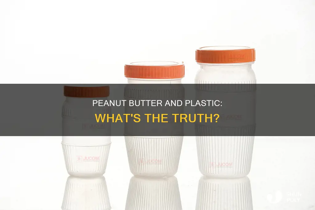 does peanut butter have plastic in it
