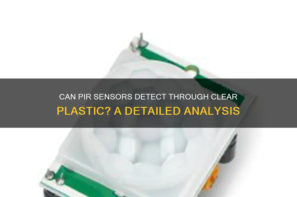 does pir sensor work through clear plastic
