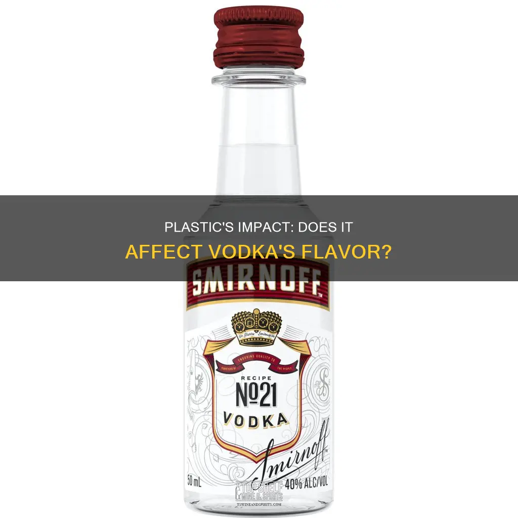 does plastic affect flavor of vodka