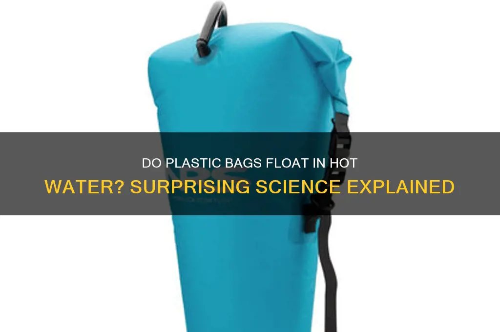 does plastic bags float in hot water