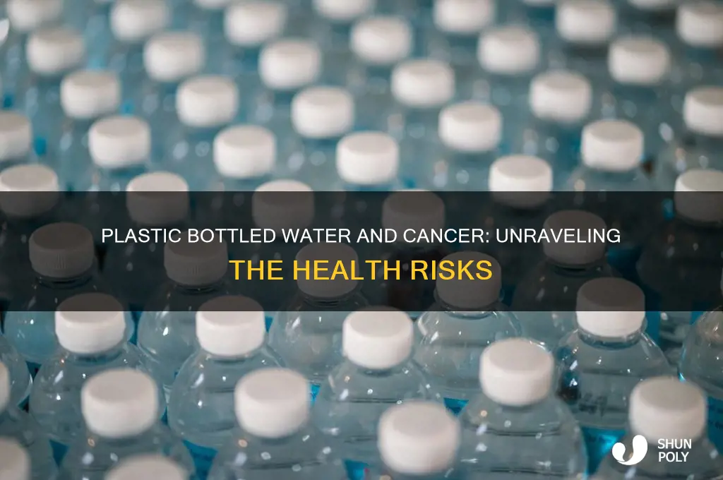 does plastic bottled water cause cancer
