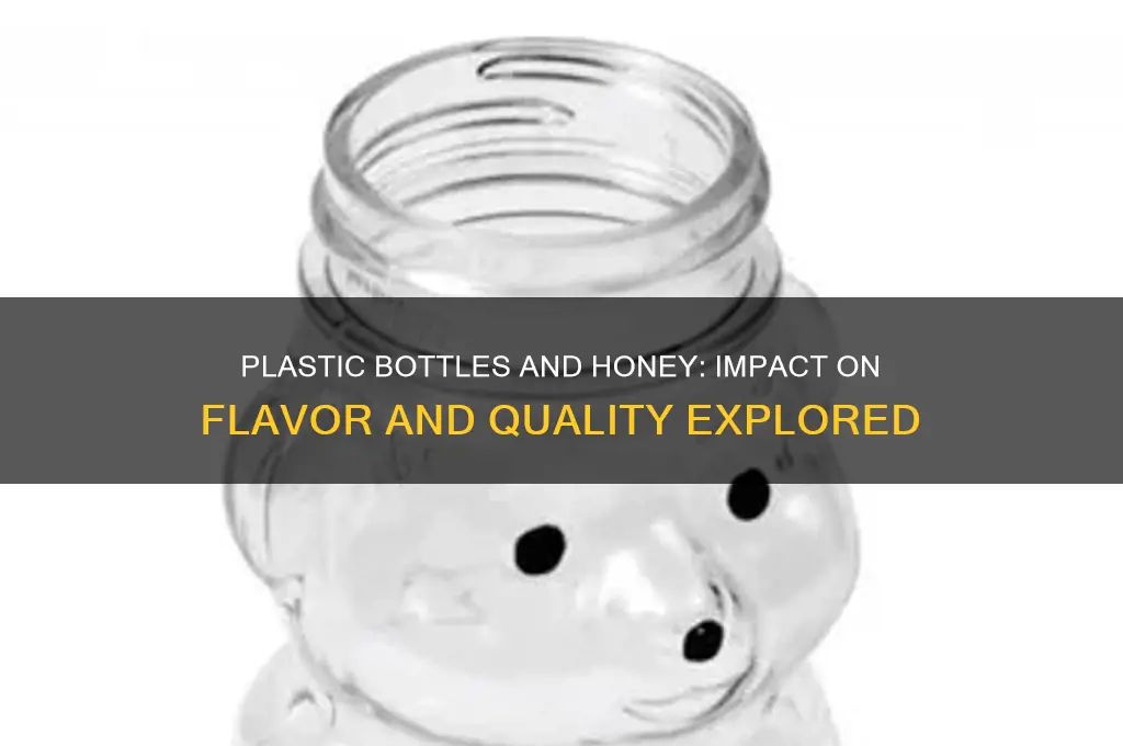 does plastic bottles effect honey taste