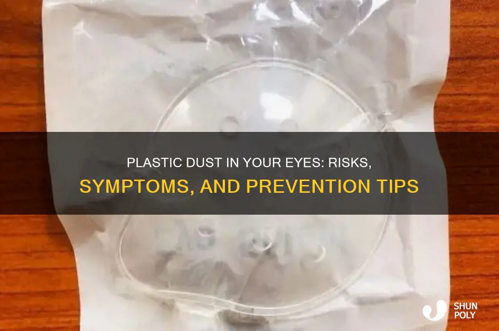 does plastic dust get in your eyes