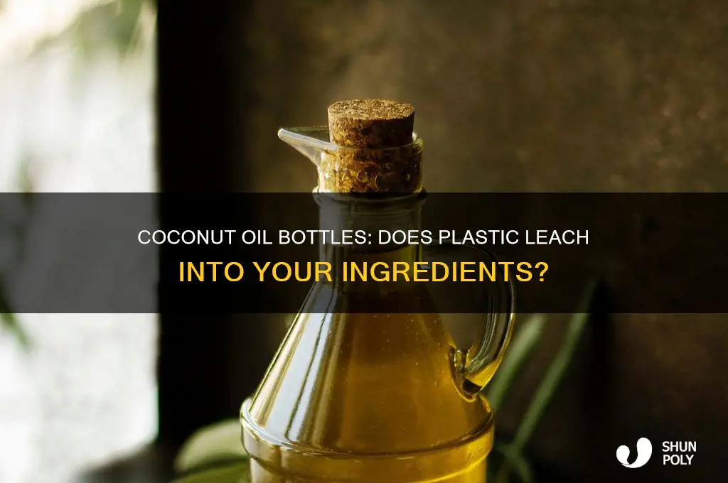 does plastic from coconut oil bottle leach into ingredients