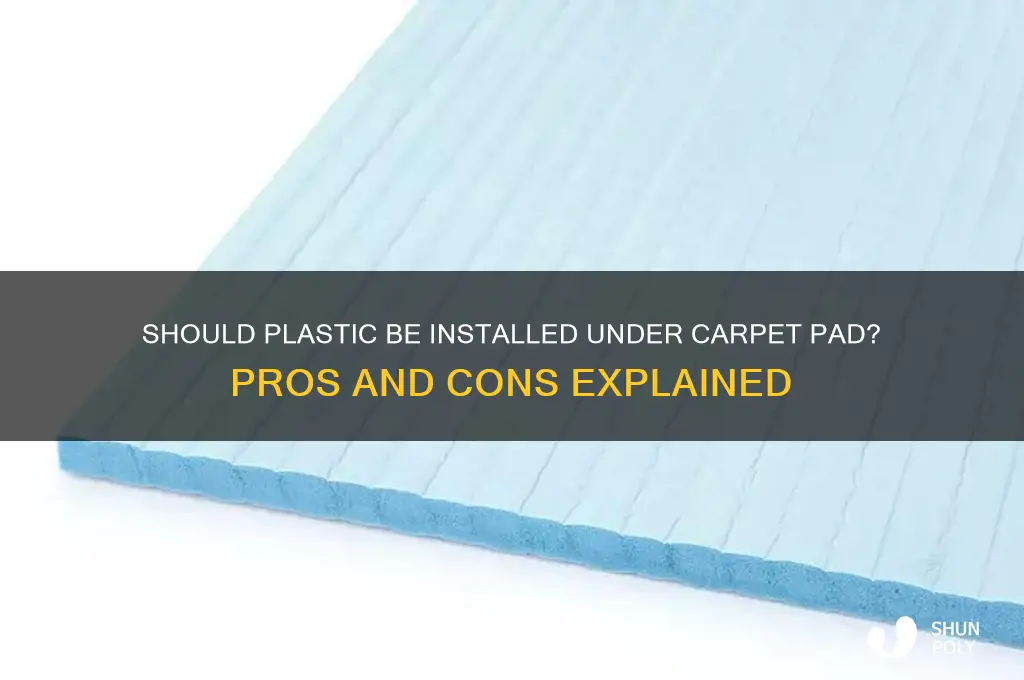 does plastic get installed under carpet pad
