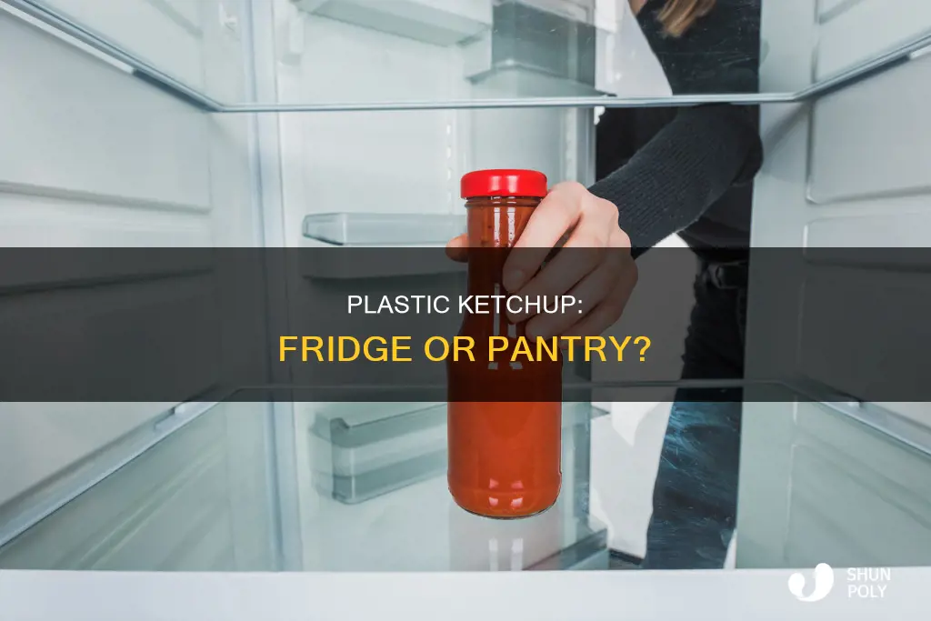 does plastic ketchup have to be refrigerated
