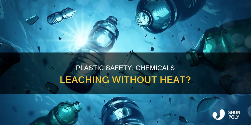 does plastic leach chemicals if not heated