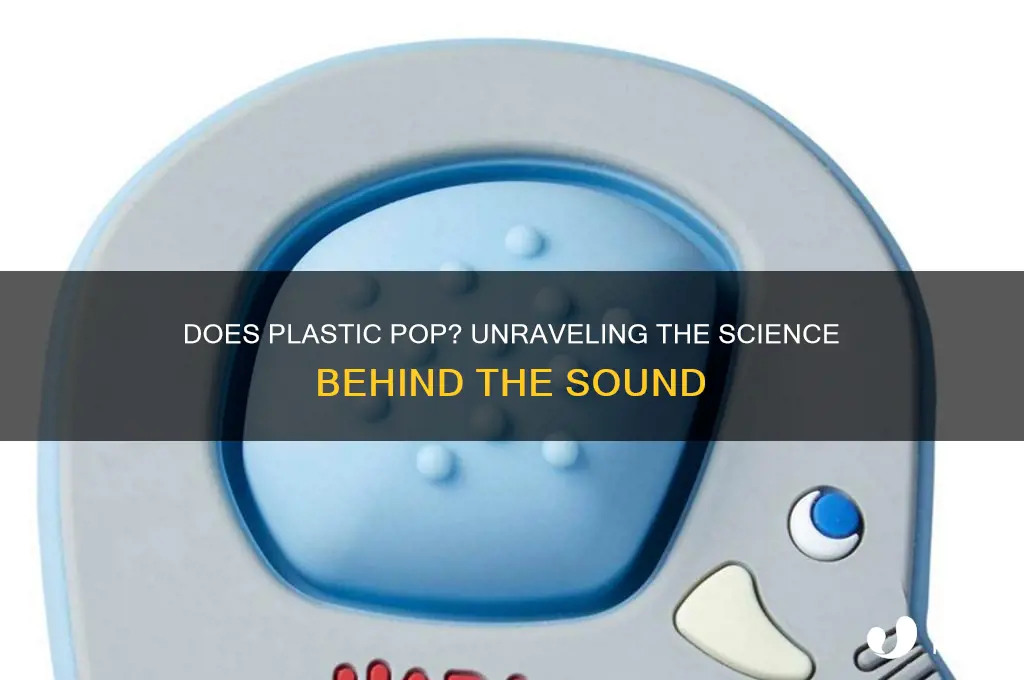 does plastic make a popping sound