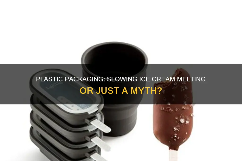 does plastic make ice cream not melt so fast
