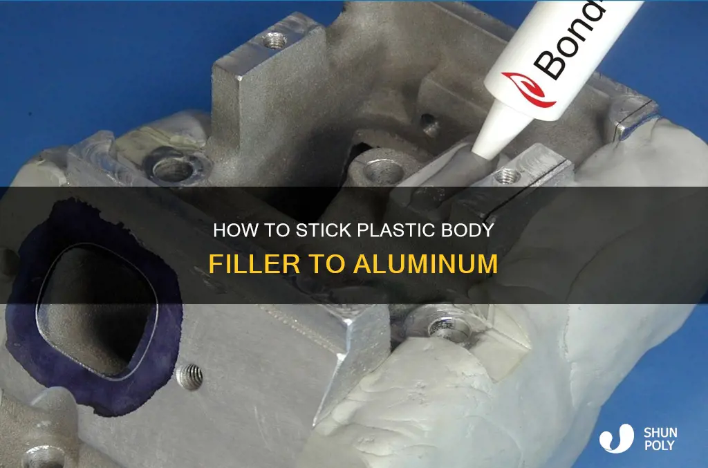 does plastic nody filler stick to aluminum