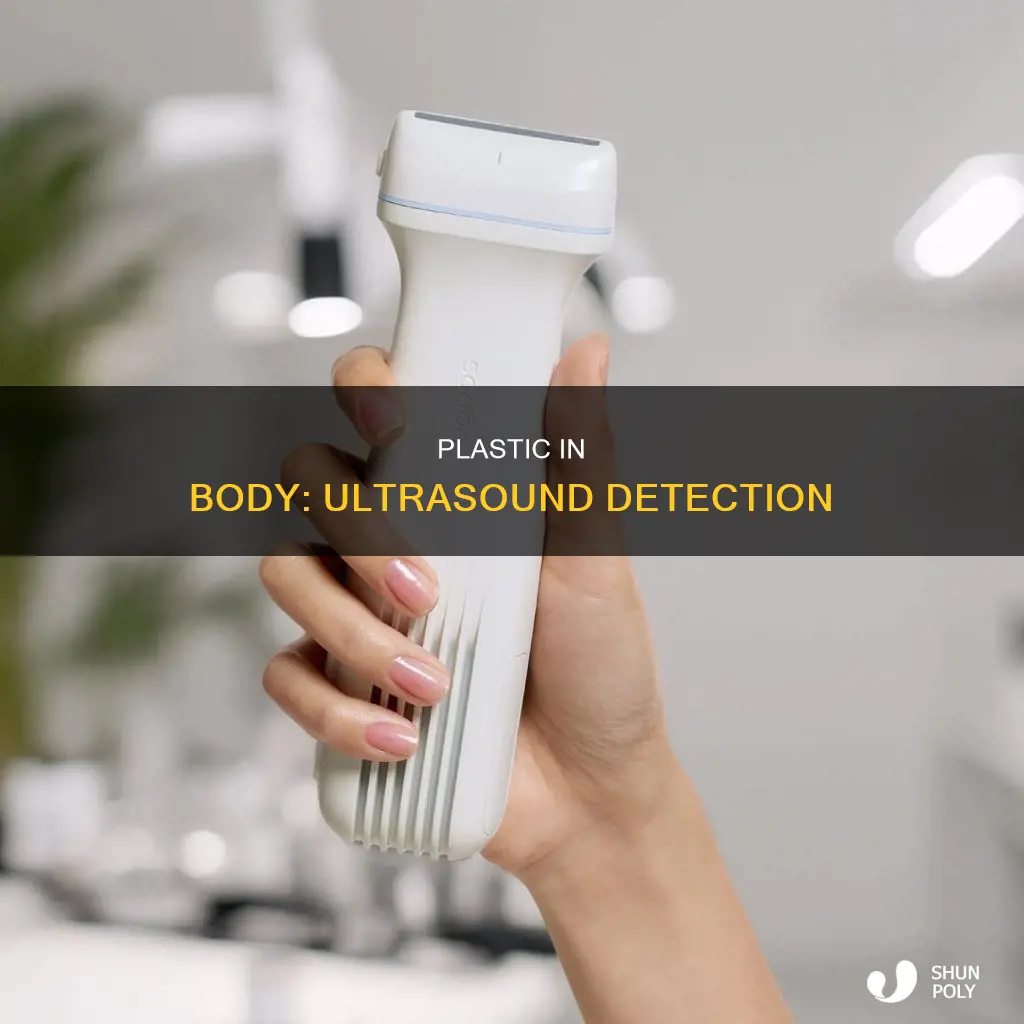 does plastic show up on ultrasound