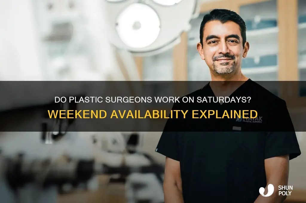 does plastic surgeon work in saturday
