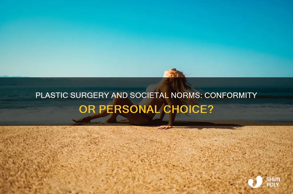 does plastic surgery conform with societal norms