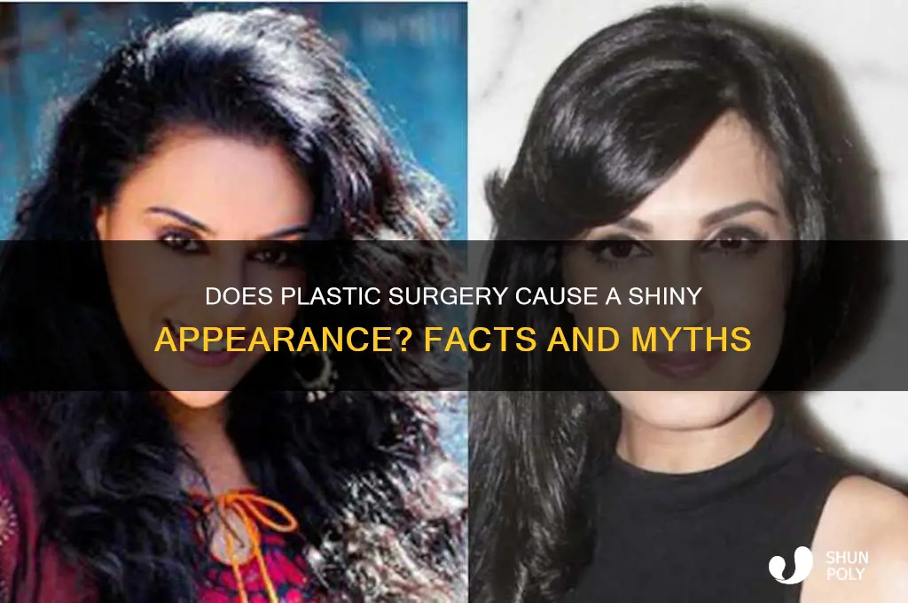 does plastic surgery make you look shiny