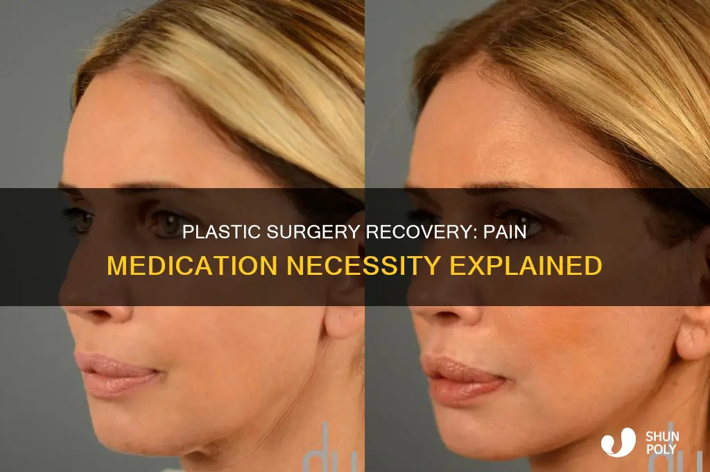 does plastic surgery require pain meds