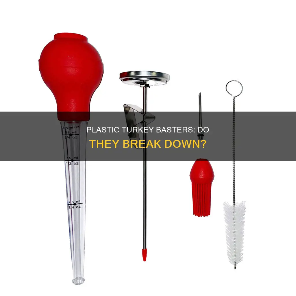 does plastic turkey baster break down