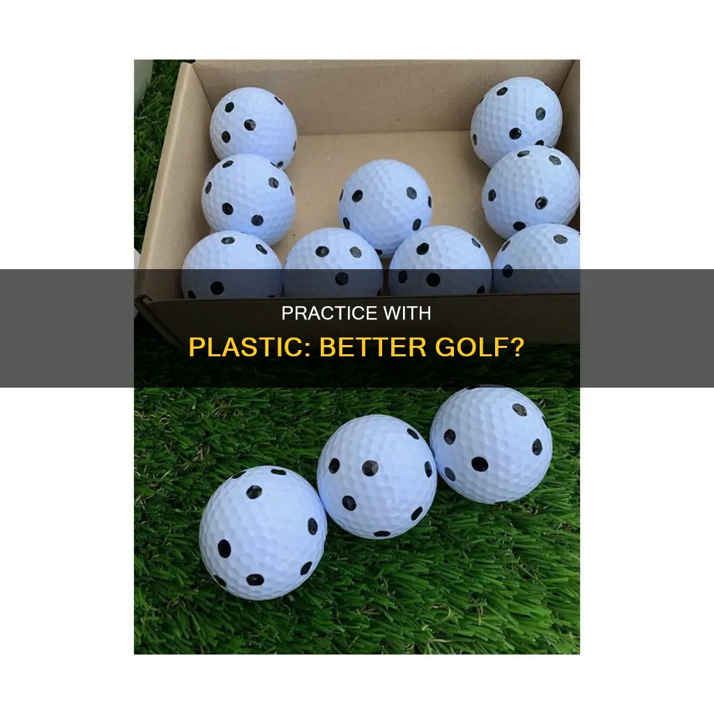 does practicing with plastic golf balls help