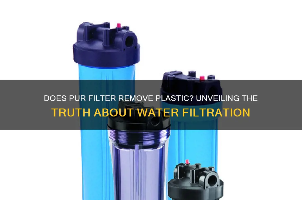 does pur filter remove plastic