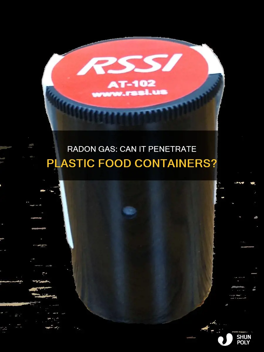 does radon penetrate plastic food containers