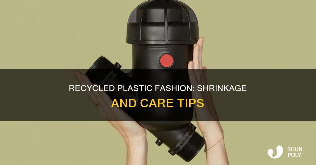 does recycled plastic clothing shrink