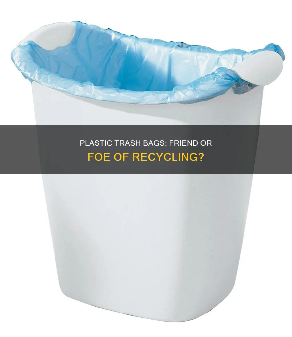 does recycling need to be put in plastic trashbag