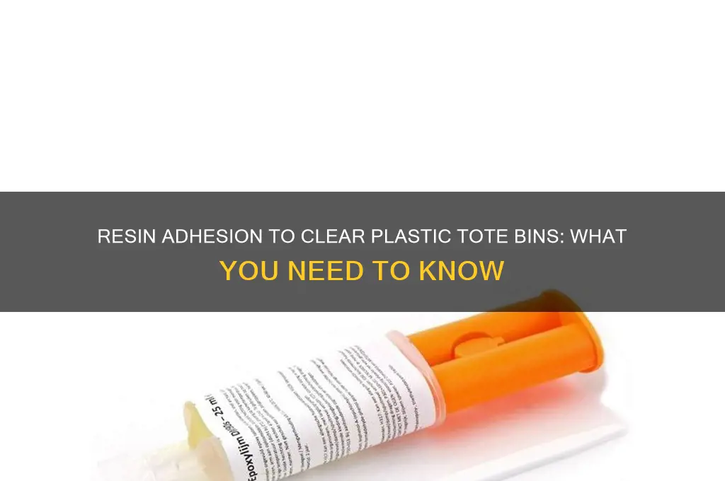does resin stick to clear plastic tote bins