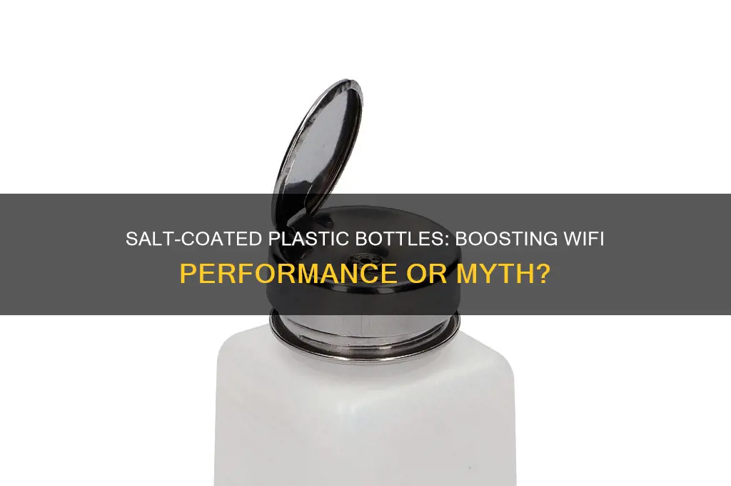 does salt coated plastic bottles help wifi performance