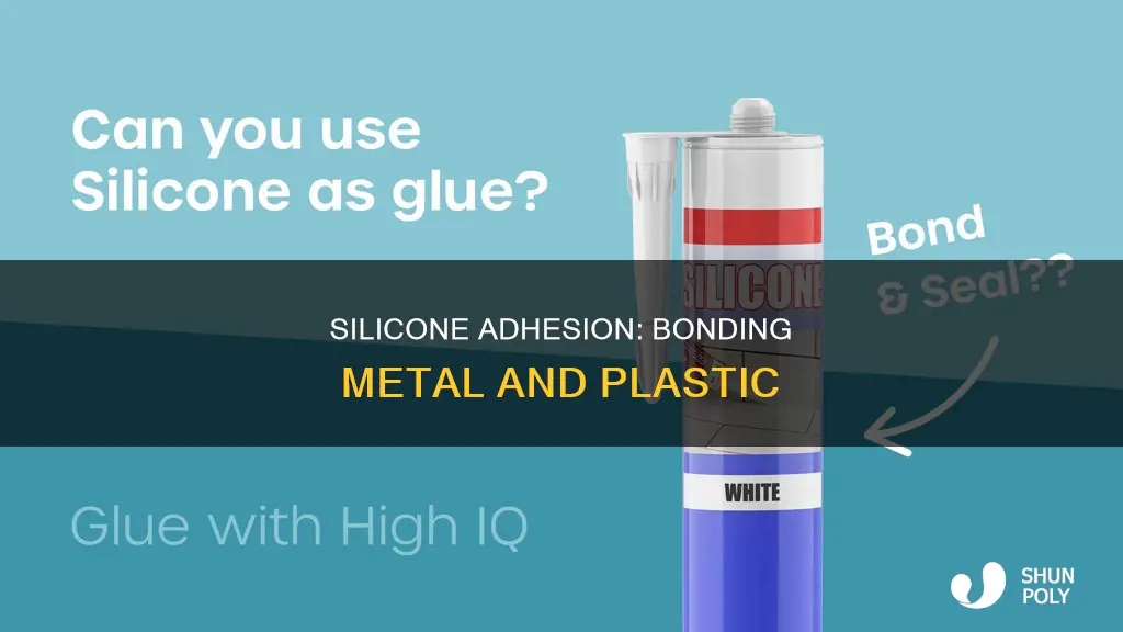 does silocone hold metal to plastic