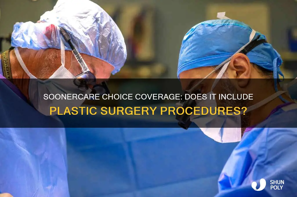 does soonercare choice cover plastic surgery