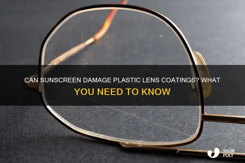 does sunscreen remove coating from plastic lens glasses