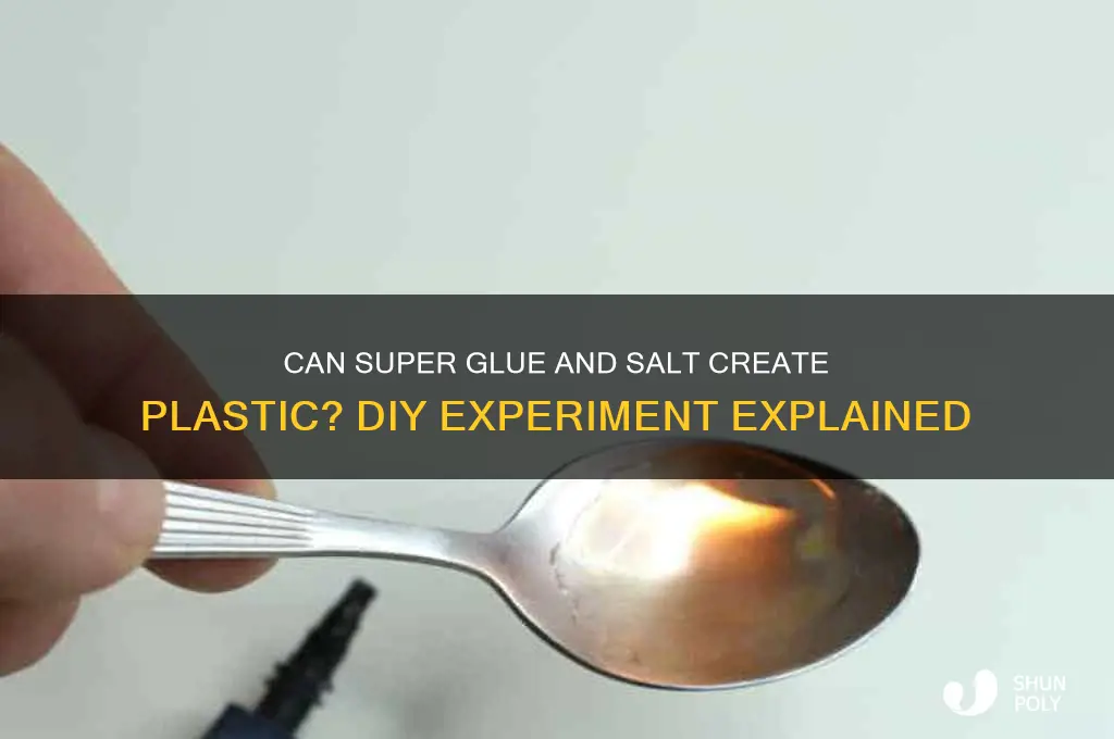 does super glue and salt make plastic