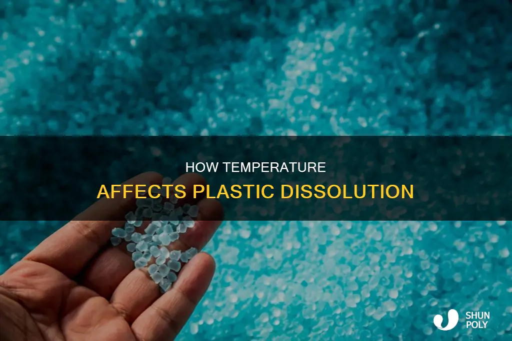 does temperature matter when dissolving plastic