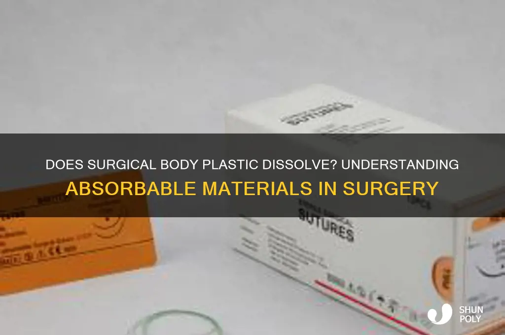 does the body plastic used in surgery disolve