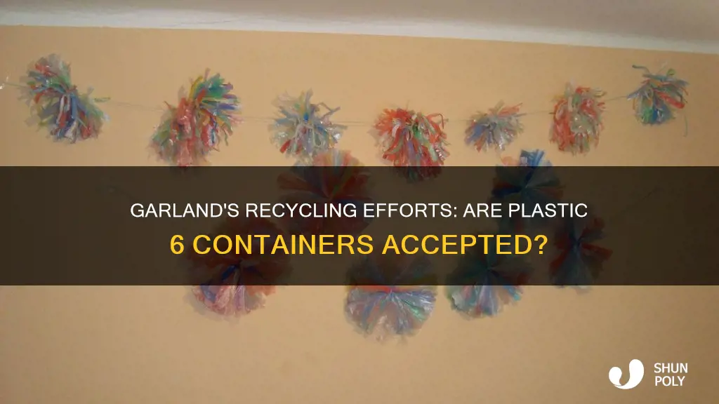 does the city of garland recycle 6 plastics
