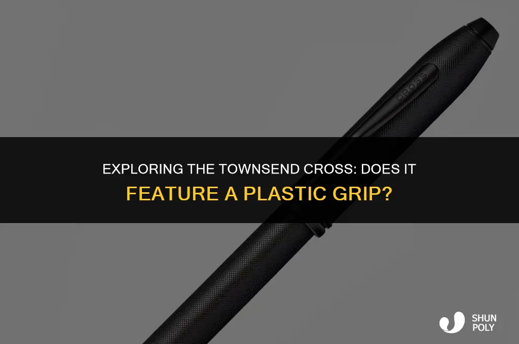 does the cross townsend have a plastic grip