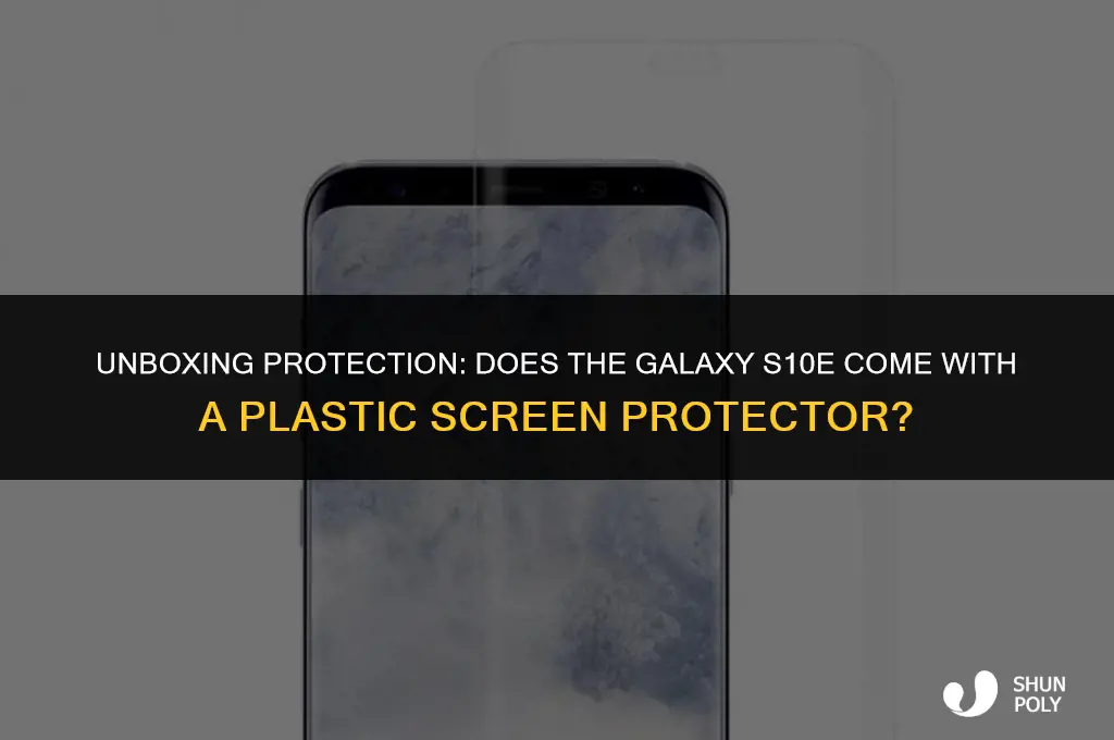 does the galaxy s10e have a plastic screen protector