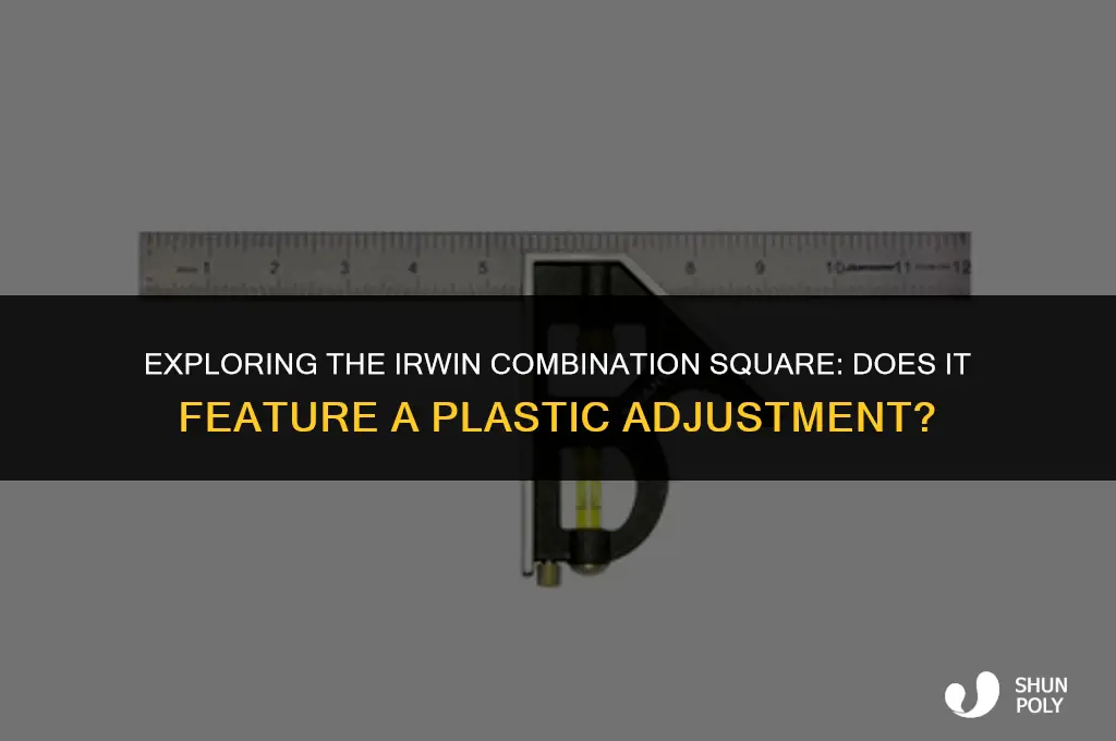 does the irwin combination square have a plastic adjustment