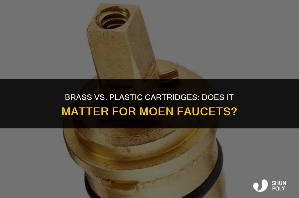 does the plastic or brass cartridge matter on moen faucets