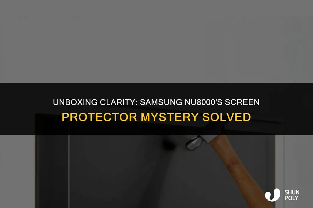 does the samsung nu8000 have a full screen plastic protector