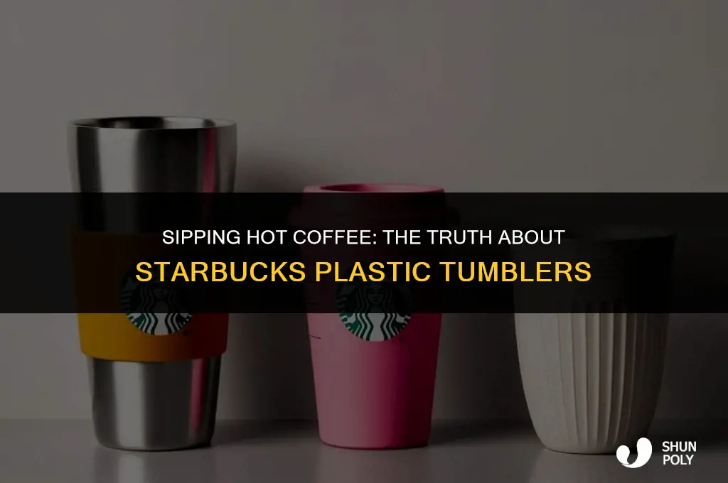 does the starbucks plastic tumbler do hot coffee
