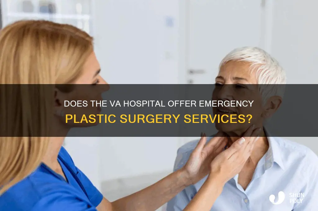 does the va hospital do emergency plastic surgery